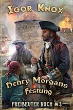 Henry Morgans Festung (Freibeuter Buch 3)