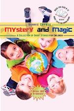 Mystery and Magic-A Collection of Short Stories for Children: Friendships, Detectives, Horror and More! 