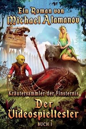 Der Videospieltester (Kräutersammler der Finsternis Buch 1)