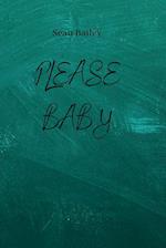 PLEASE BABY 