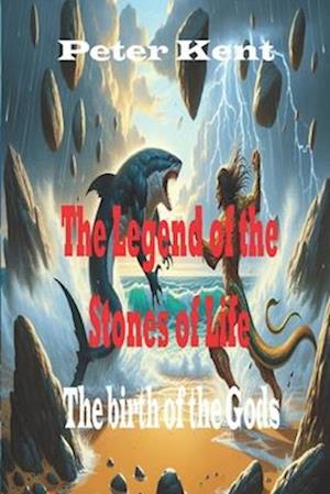 The Legend of the Stones of Life : The birth of the Gods