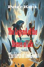 The Legend of the Stones of Life : The birth of the Gods 