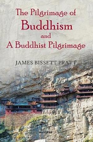 The Pilgrimage of Buddhism and a Buddhist Pilgrimage