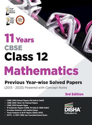 11 Years CBSE Class 12 Mathematics Previous Year-wise Solved Papers (2013 - 2023) powered with Concept Notes 3rd Edition | Previous Year Questions PYQs