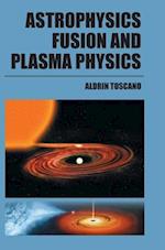 Astrophysics, Fusion and Plasma Physics