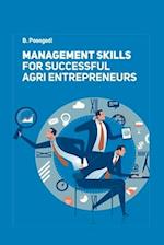 Management Skills for Successful Agri Entrepreneurs 
