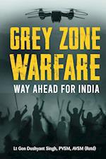 Grey Zone Warfare: Way Ahead for India 