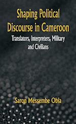 Shaping Political Discourse in Cameroon: Translators, Interpreters, Military and Civilians 