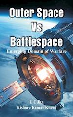 Outer Space Vs Battlespace: Emerging Domain of Warfare 