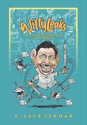 Wittyleaks - The Fun Side of Famous Folks - An Anthology