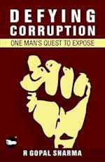 Defying Corruption: One Man's Quest to Expose 