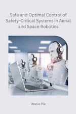 Safe and Optimal Control of Safety-Critical Systems in Aerial and Space Robotics 