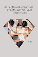Driving Disruption Start-ups Paving the Way for Future Transportation 