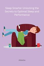 Sleep Smarter Unlocking the Secrets to Optimal Sleep and Performance 