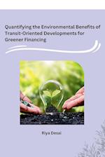 Quantifying the Environmental Benefits of Transit-Oriented Developments for Greener Financing 