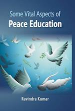 Some Vital Aspects of Peace Education 