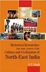 Historical Research into some Aspects of the Culture and Civilization of North-East India