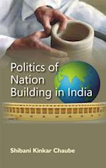Politics of Nation Building In India