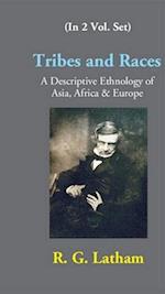 Tribes And Races A Descriptive Ethnology Of Asia, Africa & Europe