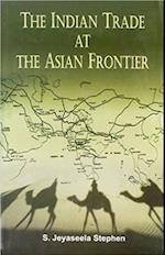 Indian Trade At the Asian Frontier