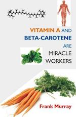 Vitamin A and Beta-Carotene Are Miracle Workers