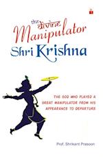 Divine Manipulator - Shri Krishna