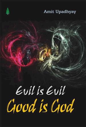 Evil Is Evil Good Is God