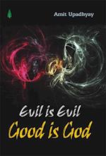 Evil Is Evil Good Is God