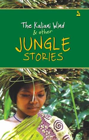 The Kaliani Wind & other Jungle Stories