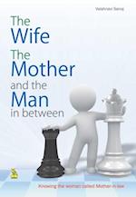 The Wife The Mother and the Man in between