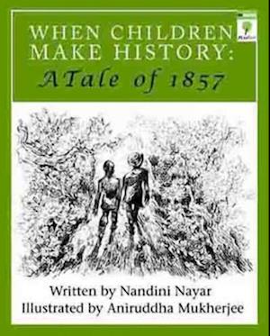 When Children Make History-A Tale of 1857