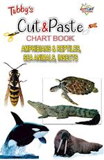 Tubbys Cut & Paste Chart Book Amphibians & Reptiles, Sea Animals, Insects 