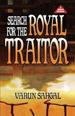 SEARCH FOR THE ROYAL TRAITOR 
