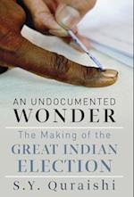 An Undocumented Wonder - The Making of the Great Indian Election 