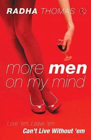 MORE MEN ON MY MIND: Love 'em, leave 'em, can't live without 'em