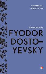 Selected Stories By Fyodor Dostoyevsky