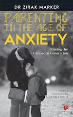 PARENTING IN THE AGE OF ANXIETY