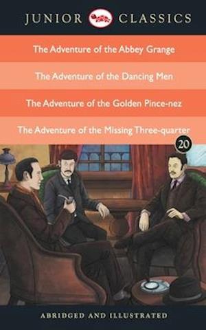 Junior Classic - Book 20 (The Adventure of the Abbey Grange, The Adventure of the Dancing Men, The Adventure of the Golden Pince-Nez , The Adventure of the Missing Three-Quarter)