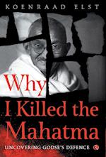 Why I Killed the Mahatma