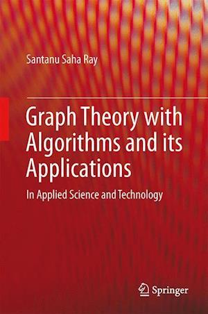 Graph Theory with Algorithms and its Applications