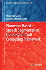 Phoneme-Based Speech Segmentation using Hybrid Soft Computing Framework