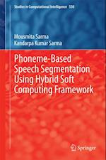Phoneme-Based Speech Segmentation using Hybrid Soft Computing Framework