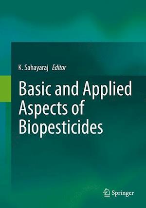 Basic and Applied Aspects of Biopesticides