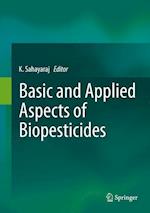 Basic and Applied Aspects of Biopesticides