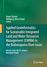 Applied Geoinformatics for Sustainable Integrated Land and Water Resources Management (ILWRM) in the Brahmaputra River basin