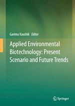 Applied Environmental Biotechnology: Present Scenario and Future Trends