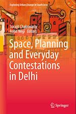 Space, Planning and Everyday Contestations in Delhi