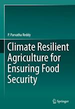 Climate Resilient Agriculture for Ensuring Food Security