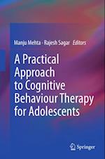 Practical Approach to Cognitive Behaviour Therapy for Adolescents