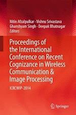 Proceedings of the International Conference on Recent Cognizance in Wireless Communication & Image Processing